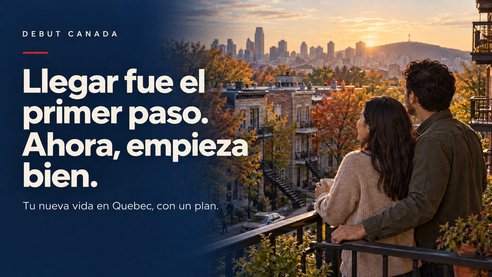 Llegar fue el primer paso. Ahora, empieza bien. Tu nueva vida en Quebec, con un plan. Una pareja contempla Montreal al atardecer.